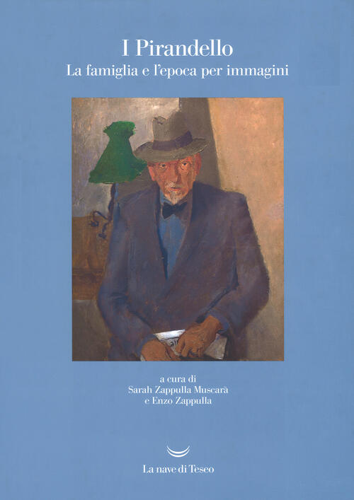 I Pirandello. La Famiglia E L'epoca Per Immagini Sarah Zappulla Muscarà, Enzo