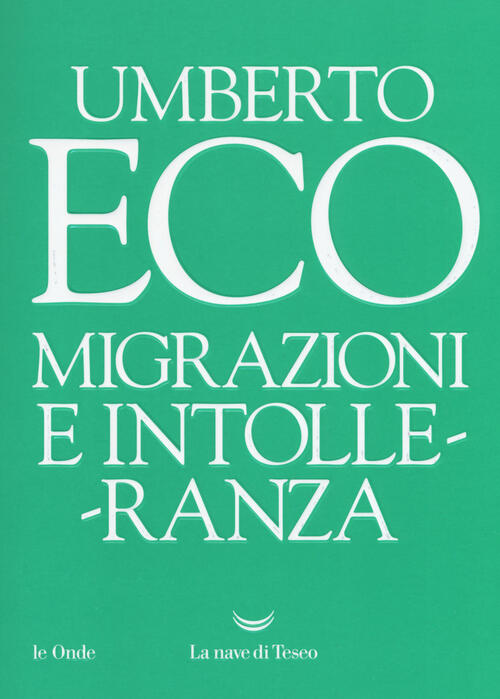 Migrazioni E Intolleranza Umberto Eco La Nave Di Teseo 2019