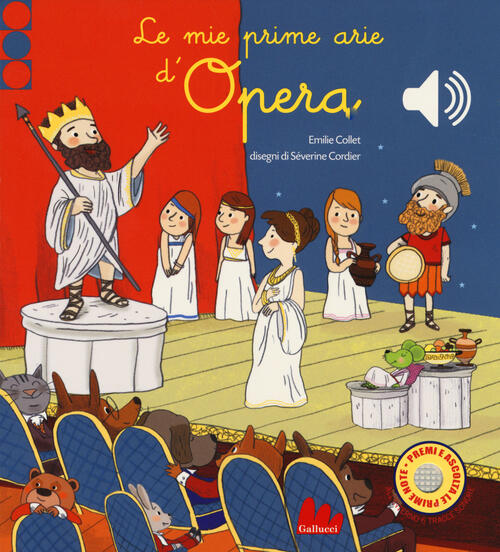 Le Mie Prime Arie D'opera. Libro Sonoro. Ediz. A Colori Emile Collet Gallucci