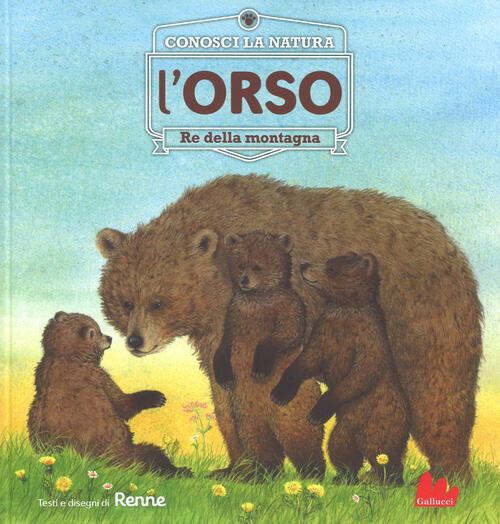 L' Orso. Re Della Montagna. Conosci La Natura