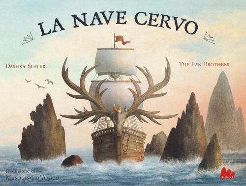 La Nave Cervo. Ediz. A Colori Dashka Slater Gallucci 2017