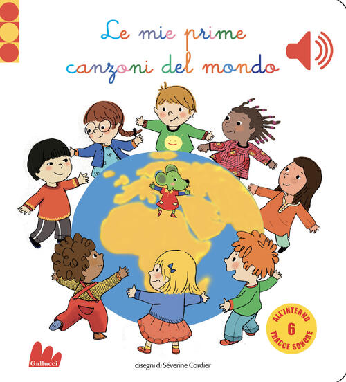 Le Mie Prime Canzoni Del Mondo. Libro Sonoro. Ediz. A Colori Severine Cordier