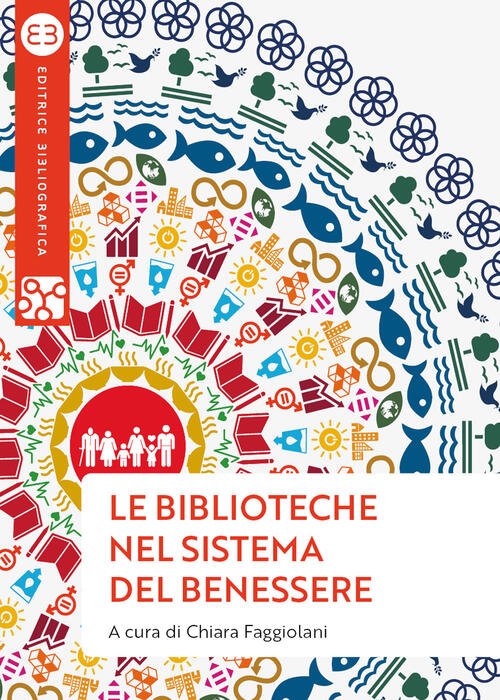 Le Biblioteche Nel Sistema Del Benessere. Uno Sguardo Nuovo Editrice Bibliogra