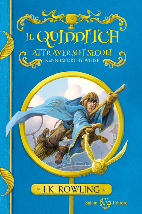 Il Quidditch Attraverso I Secoli. Kennilworthy Whisp J. K. Rowling Salani 2017