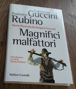 Magnifici Malfattori. Storia Illustrata Dei Briganti Toscani