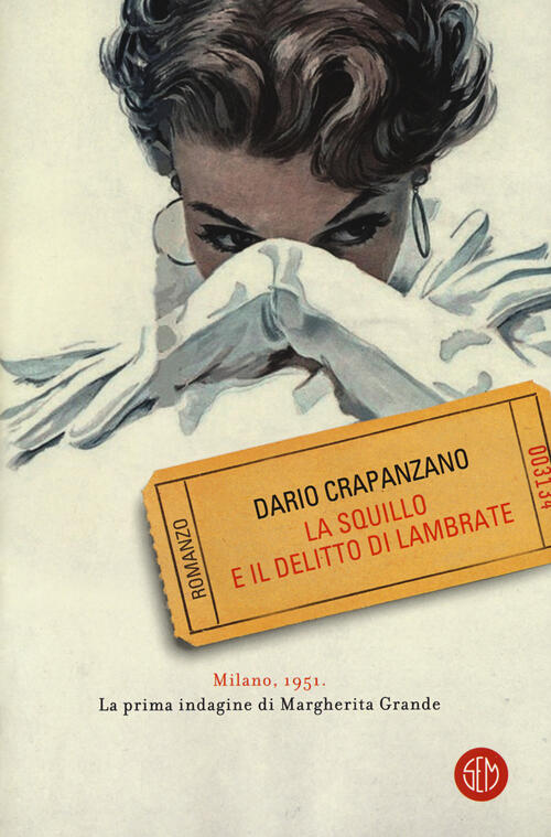 La Squillo E Il Delitto Di Lambrate. Milano, 1951. La Prima Indagine Di Margherita Grande