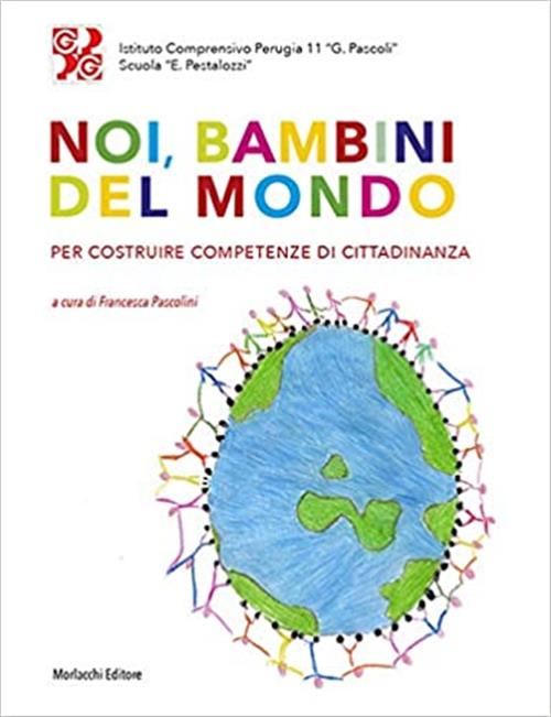 Noi, Bambini Del Mondo. Per Costruire Competenze Di Cittadinanza