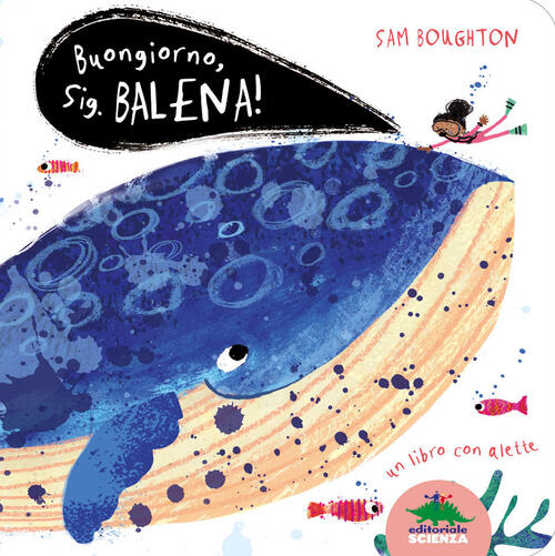 Buongiorno, Signor Balena! Ediz. Illustrata Sam Boughton Editoriale Scienza 20