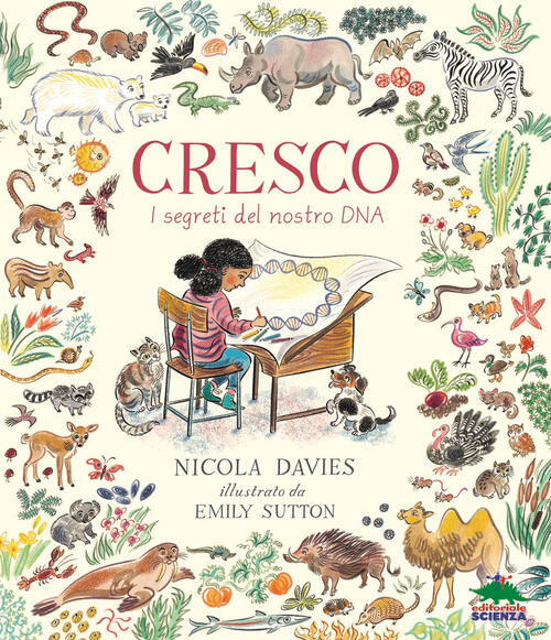 Cresco. I Segreti Del Nostro Dna. Ediz. Illustrata Nicola Davies Editoriale Sc