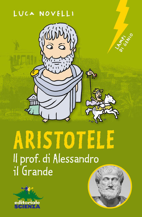 Aristotele. Il Prof. Di Alessandro Il Grande Luca Novelli Editoriale Scienza 2