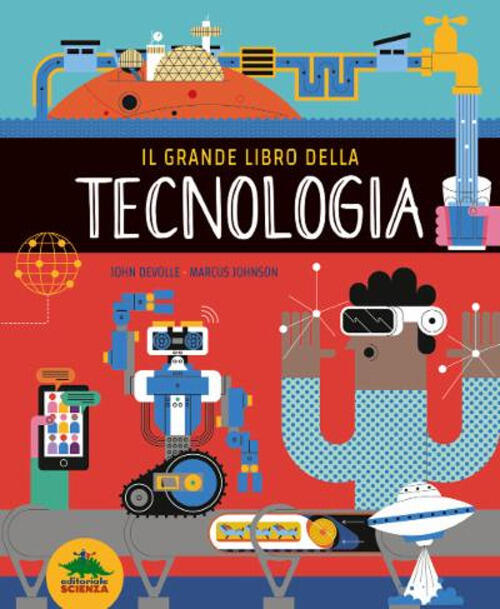 Il Grande Libro Della Tecnologia. Ediz. A Colori Marcus Johnson Editoriale Sci