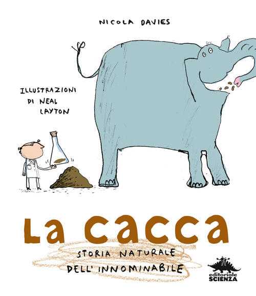 La Cacca. Storia Naturale Dell'innominabile. Nuova Ediz. Nicola Davies Editori