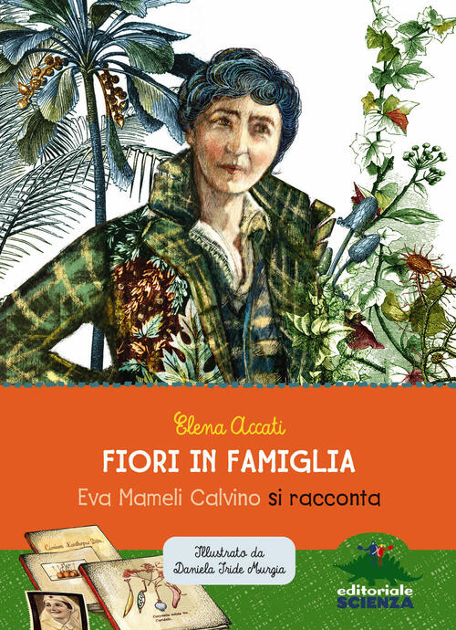 Fiori In Famiglia. Eva Mameli Calvino Si Racconta Elena Accati Editoriale Scie