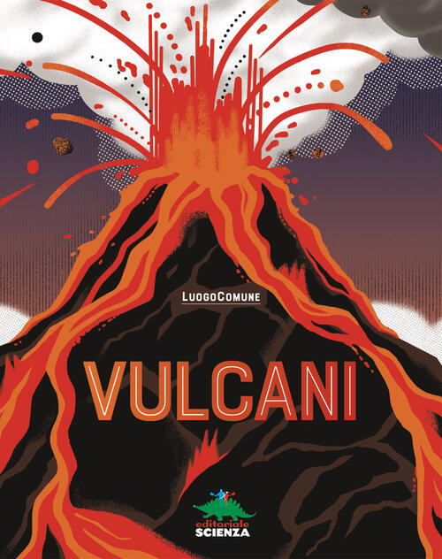 Vulcani. Ediz. A Colori Jacopo Ghisoni Editoriale Scienza 2023