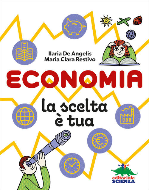 Economia, La Scelta E Tua Ilaria De Angelis Editoriale Scienza 2023