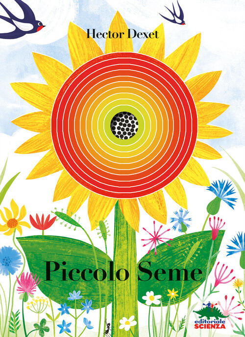 Piccolo Seme. Ediz. A Colori Hector Dexet Editoriale Scienza 2023