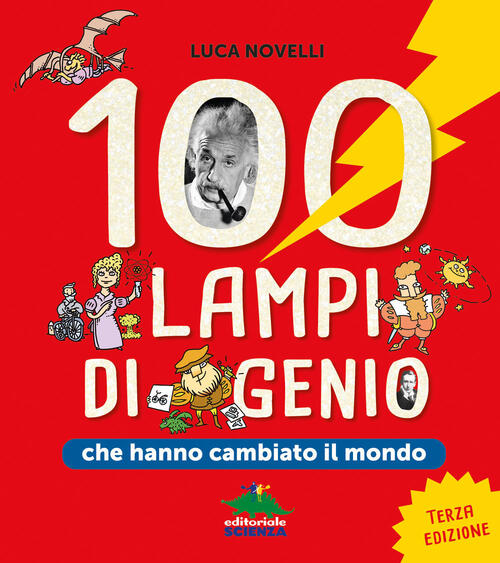 100 Lampi Di Genio Che Hanno Cambiato Il Mondo Luca Novelli Editoriale Scienza