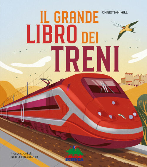 Il Grande Libro Dei Treni Christian Hill Editoriale Scienza 2024