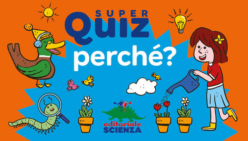 Perche? Super Quiz. Con 100 Carte Elisabeth Marrou Editoriale Scienza 2024