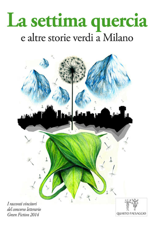 La Settima Quercia E Altre Storie Verdi A Milano. I Racconti Vincitori Del Concorso Letterario Green