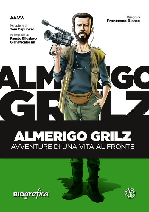 Almerigo Grilz. Avventure Di Una Vita Al Fronte