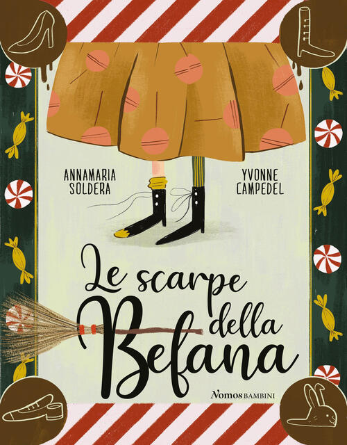 Le Scarpe Della Befana. Ediz. Illustrata Annamaria Soldera Nomos Edizioni 2019