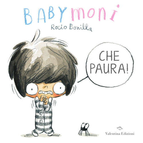 Babymoni Che Paura! Ediz. A Colori Rocio Bonilla Valentina Edizioni 2021