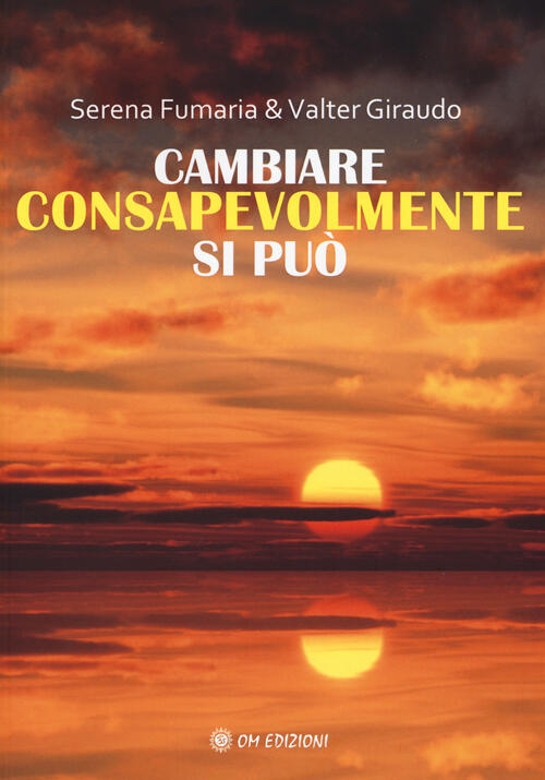 Cambiare Consapevolmente Si Puo Serena Fumaria Om 2019