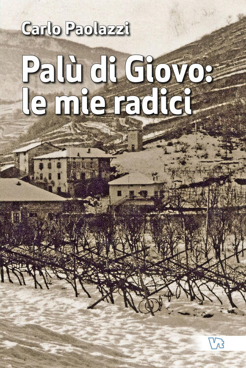 Palu Di Giovo: Le Mie Radici Carlo Paolazzi Vita Trentina 2021