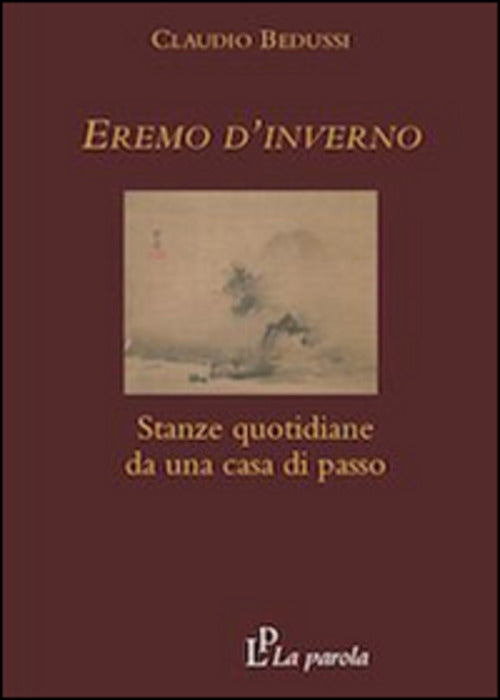 Eremo D'inverno. Stanze Quotidiane Da Una Casa Di Passo Claudio Bedussi La Par