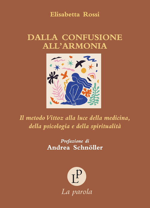 Dalla Confusione All'armonia. Il Metodo Vittoz Alla Luce Della Medicina, Della