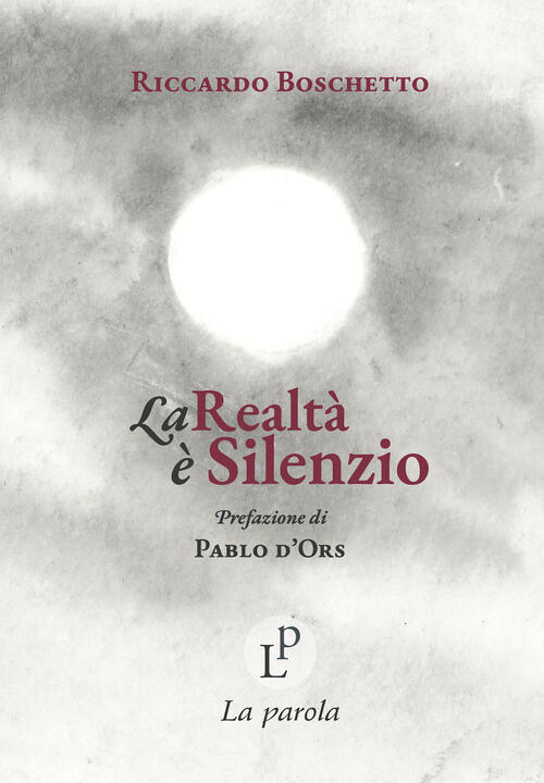 La Realta E Silenzio Riccardo Boschetto La Parola 2024