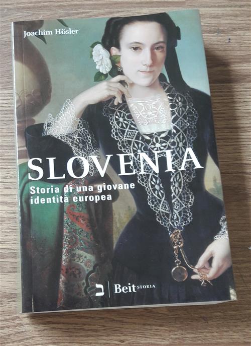 Slovenia. Storia Di Una Giovane Identita Europea