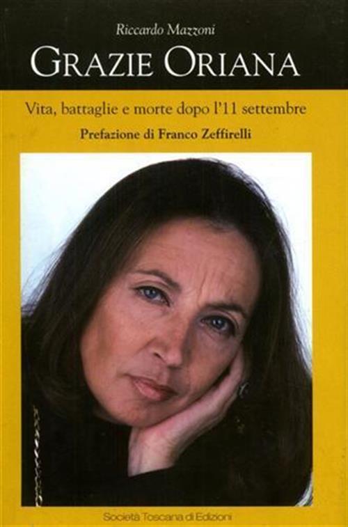 Grazie Oriana. Vita, Battaglie E Morte Dopo L'11 Settembre Riccardo Mazzoni So