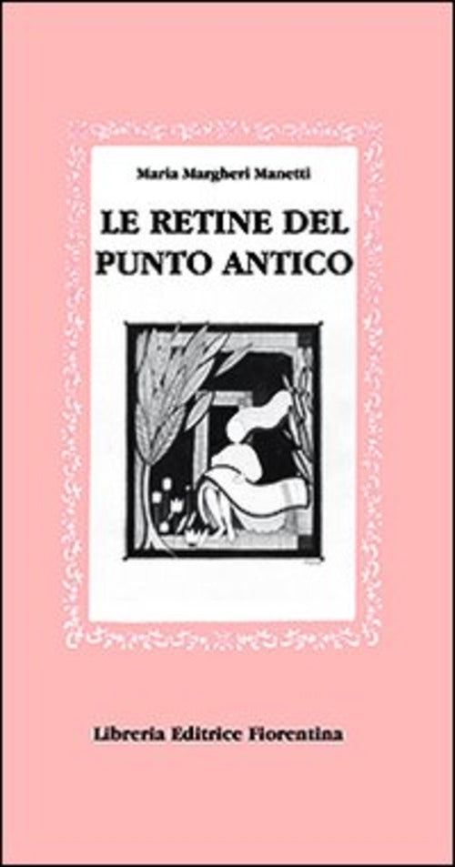 Le Retine Del Punto Antico Maria Margheri Manetti Libreria Editrice Fiorentina