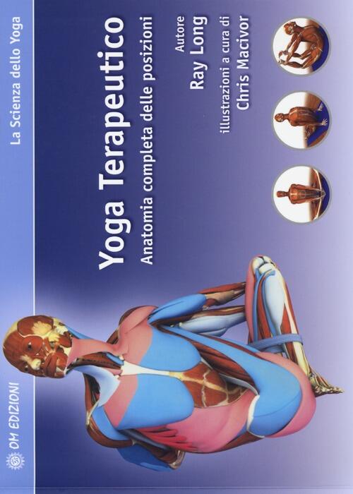 Yoga Terapeutico. Anatomia Completa Delle Posizioni Ray Long Om 2013