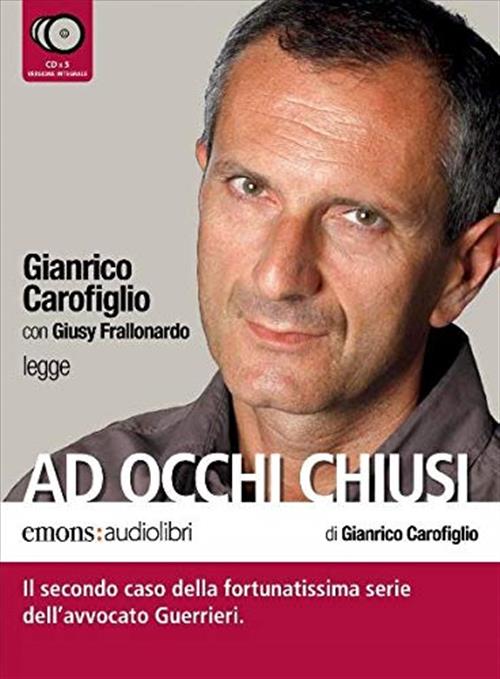 Ad Occhi Chiusi Letto Da Gianrico Carofiglio. Audiolibro. 6 Cd Audio