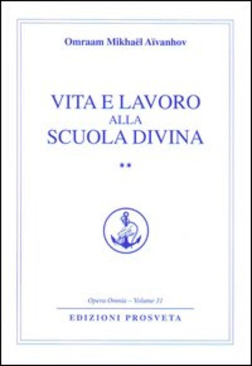 Vita E Lavoro Alla Scuola Divina. Vol. 2 Omraam Mikhaël Aïvanhov Prosveta 2012