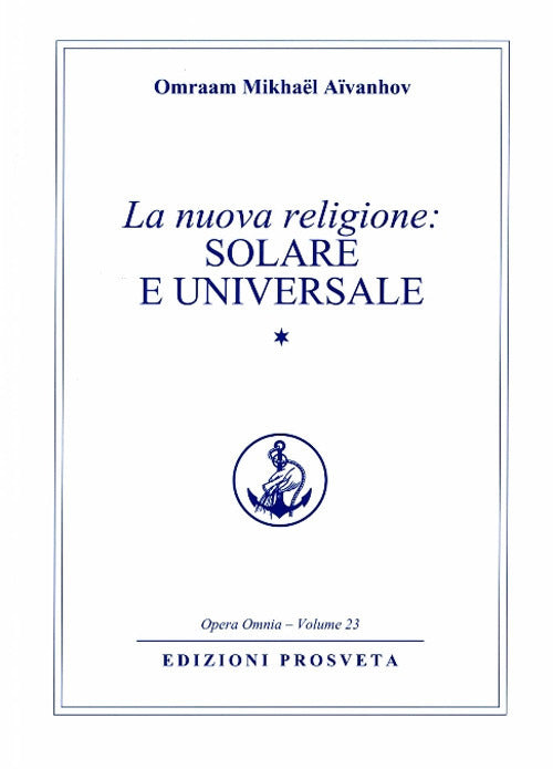 La Nuova Religione: Solare E Universale . Vol. 1 Omraam Mikhaël Aïvanhov Prosv