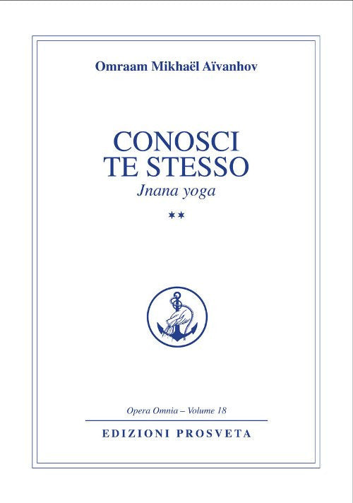 Conosci Te Stesso. Jnana Yoga. Vol. 2 Omraam Mikhaël Aïvanhov Prosveta 2017