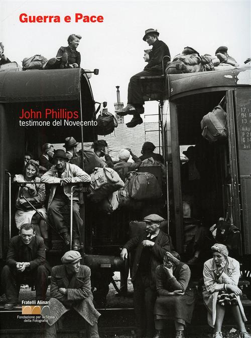 Guerra E Pace. John Phillips. Testimone Del Novecento