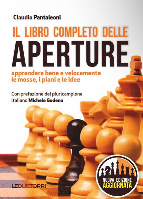 Il Libro Completo Delle Aperture. Apprendere Bene E Velocemente Le Mosse, I Pi