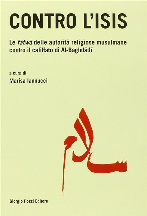 Contro L'isis. Le Fatwa Delle Autorita Religiose Musulmane Contro Il Califfato Di Al-Baghdadi