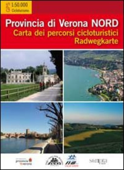 Provincia Di Verona Nord. Provincia Di Verona Sud. Carta Dei Percorsi Ciclotur