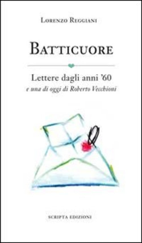 Batticuore. Lettere Dagli Anni '60 E Una Di Oggi Di Roberto Vecchioni Lorenzo