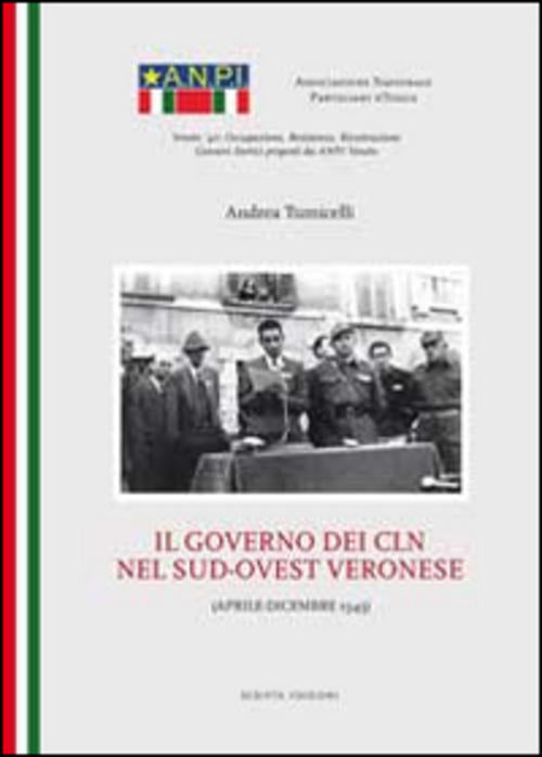 Il Governo Dei Cln Nel Sud-Ovest Veronese Andrea Tumicelli Scripta (Trento) 20