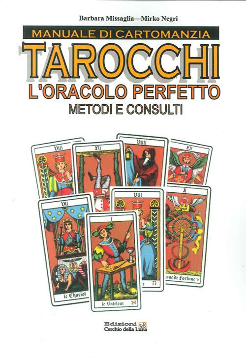 Manuale Di Cartomanzia. Tarocchi. L'oracolo Perfetto. Metodi E Consulti Barbar