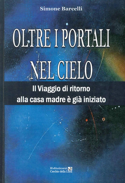 Oltre I Portali Nel Cielo. Il Viaggio Di Ritorno Alla Casa Madre E Gia Iniziat