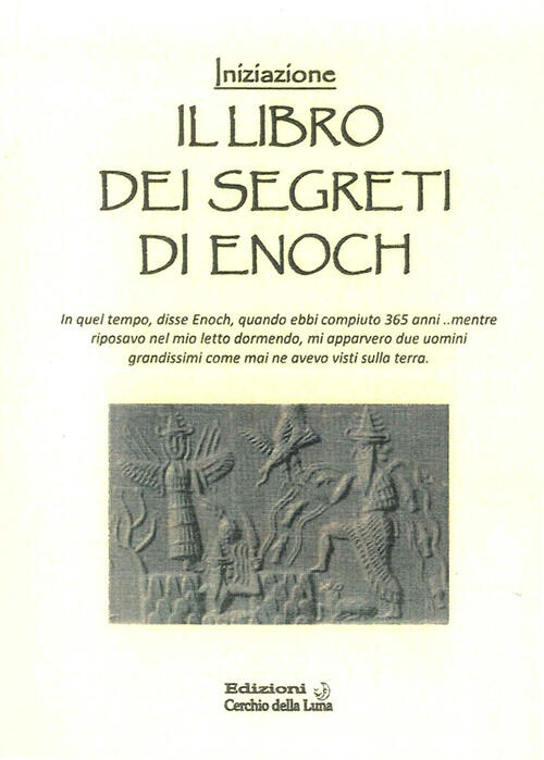 Il Libro Dei Segreti Di Enoch. Iniziazione Cerchio Della Luna 2013