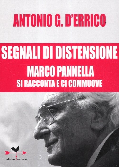 Segnali Di Distensione. Marco Pannella Si Racconta E Ci Commuove